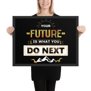 Framed Poster - "Create Enduring Memories, Block The Trivial Things"