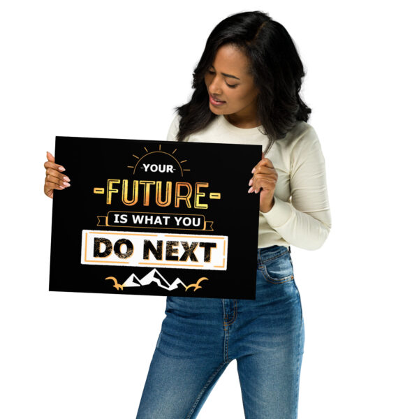 Poster – “Your Future Is What You Do Next” - Image 2